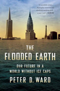 The Flooded Earth : Our Future In a World Without Ice Caps (Paperback)
